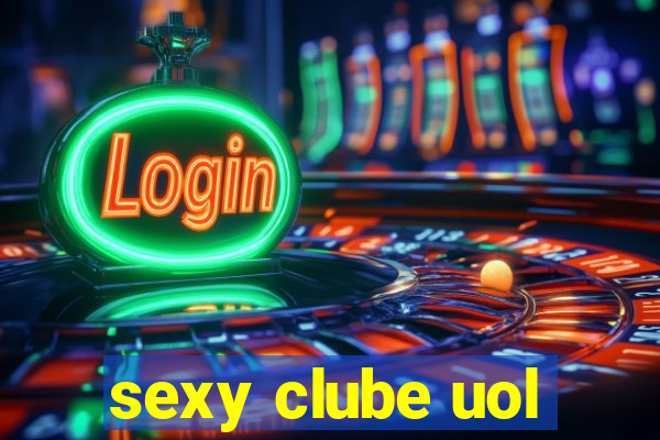 sexy clube uol